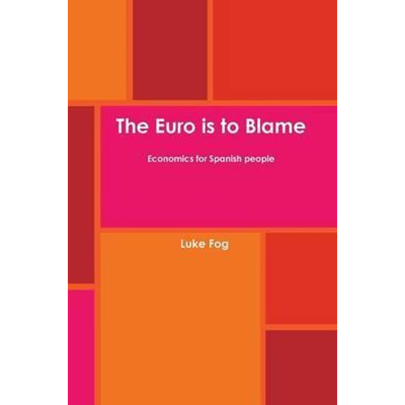 按需印刷The Euro is to Blame. Economics for Spanish people.[9781326476830]