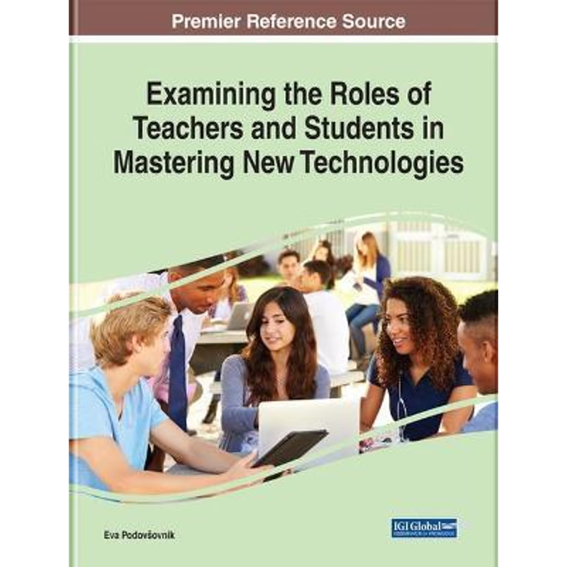 按需印刷Examining the Roles of Teachers and Students in Mastering New Technologies[9781799821045]