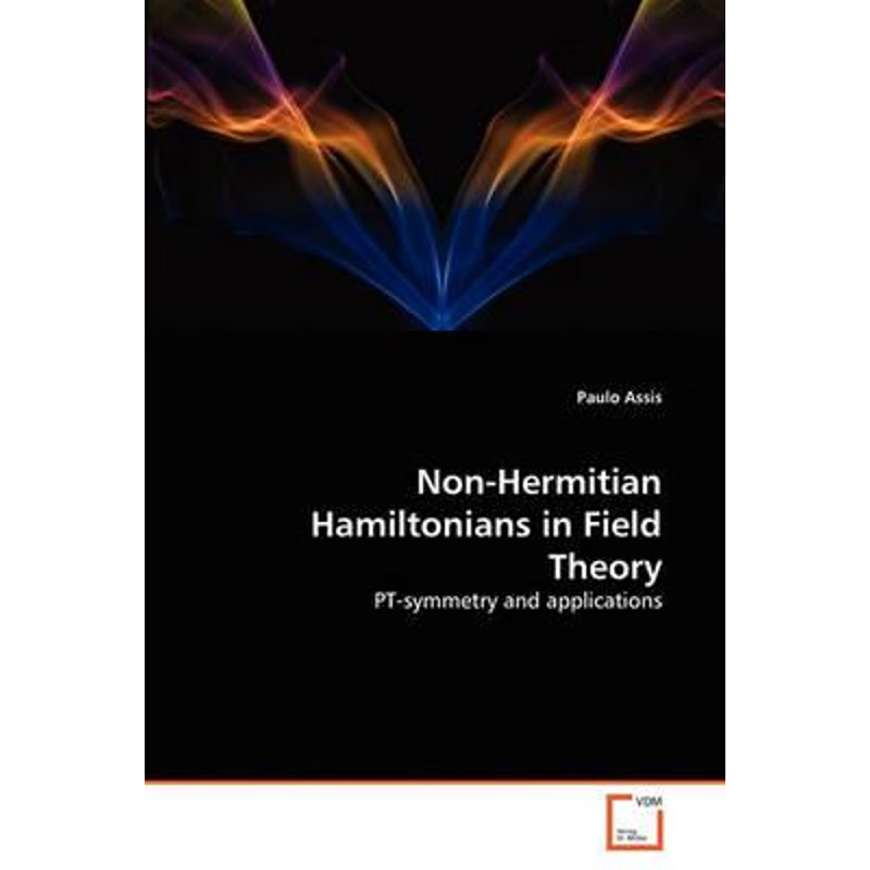 按需印刷Non-Hermitian Hamiltonians in Field Theory[9783639294309]