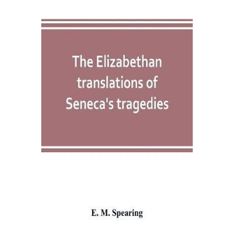 按需印刷The Elizabethan translations of Seneca's tragedies[9789353803360]