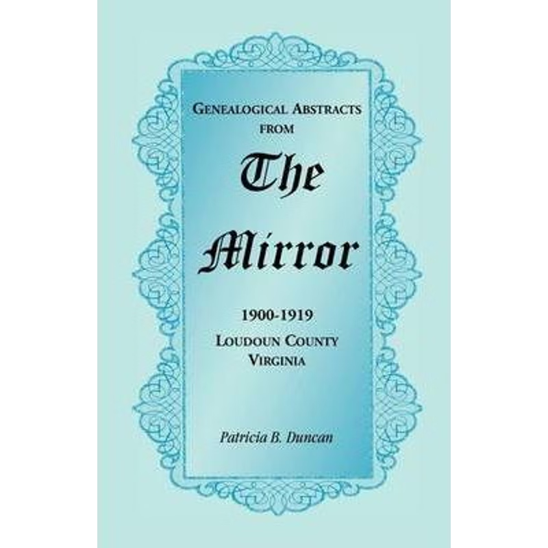 按需印刷Genealogical Abstracts from the Mirror, 1900-1919, Loudoun County, Virginia[9780788445842]