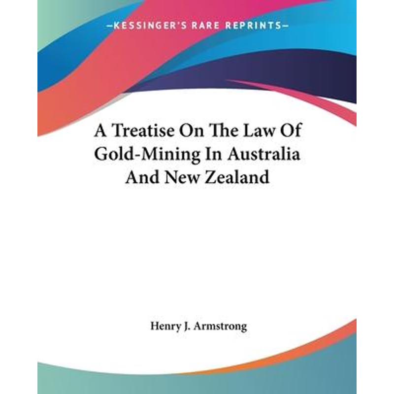 按需印刷A Treatise On The Law Of Gold-Mining In Australia And New Zealand[9780548482414]