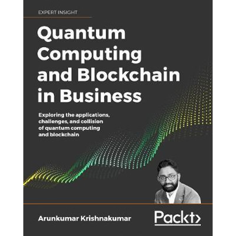 按需印刷Quantum Computing and Blockchain in Business[9781838647766]