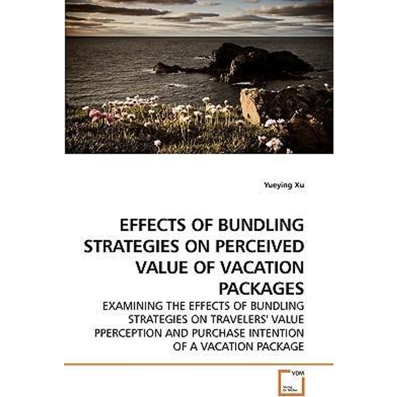 按需印刷EFFECTS OF BUNDLING STRATEGIES ON PERCEIVED VALUE OF VACATION PACKAGES[9783639253610]