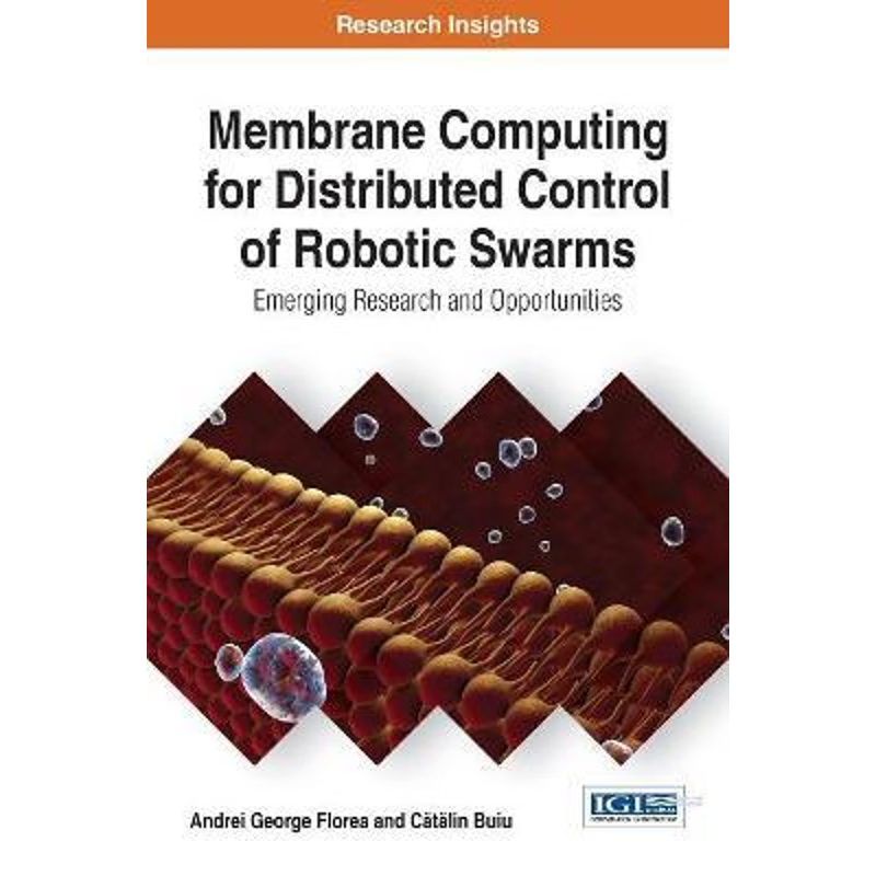 按需印刷Membrane Computing for Distributed Control of Robotic Swarms[9781522522805]