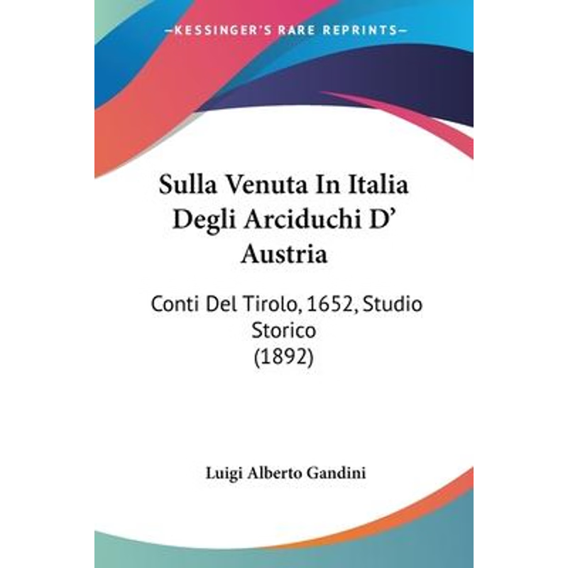 按需印刷Sulla Venuta In Italia Degli Arciduchi D' Austria[9781104379759]