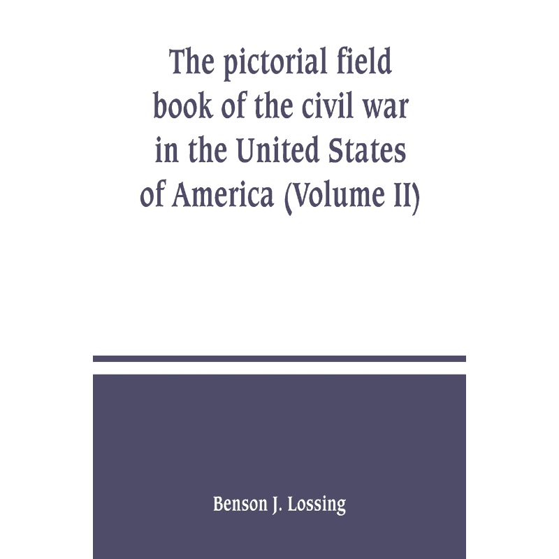 按需印刷The pictorial field book of the civil war in the United States of America (Volume II)[9789389247466]