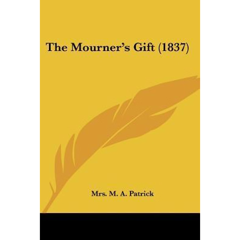 按需印刷The Mourner's Gift (1837)[9781120906380]