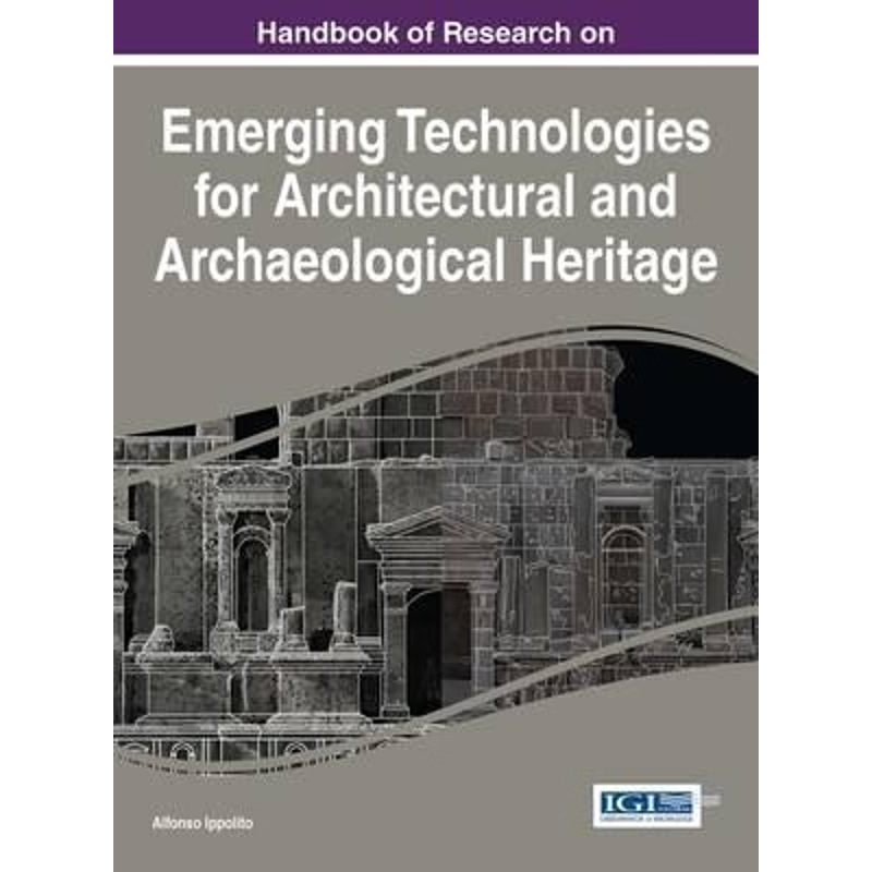 按需印刷Handbook of Research on Emerging Technologies for Architectural and Archaeological Heritage[9781522506751]