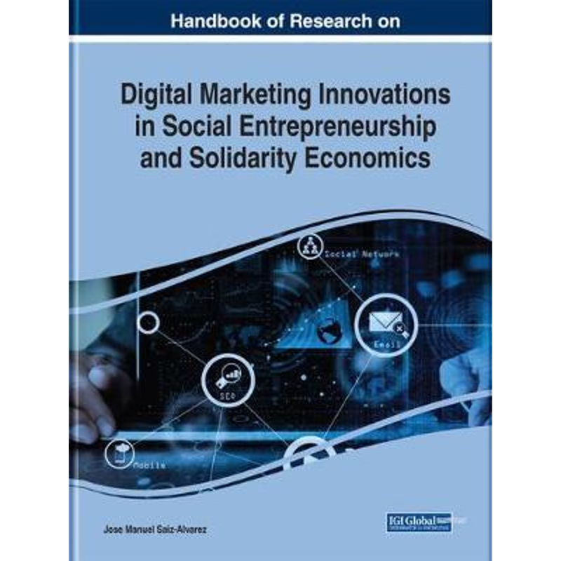 预订Handbook of Research on Digital Marketing Innovations in Social Entrepreneurship and Solidarity Econ