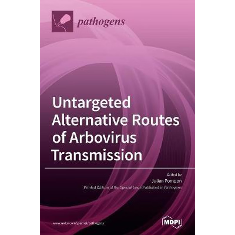 按需印刷Untargeted Alternative Routes of Arbovirus Transmission[9783039437672]