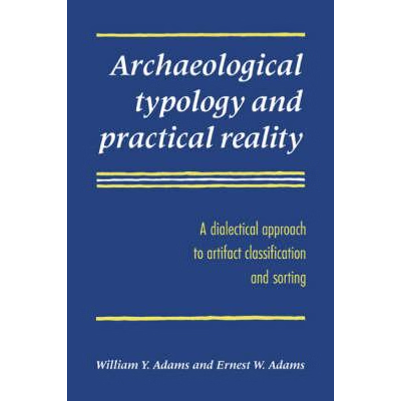 预订Archaeological Typology and Practical Reality:A Dialectical Approach to Artifact Classification and Sorting