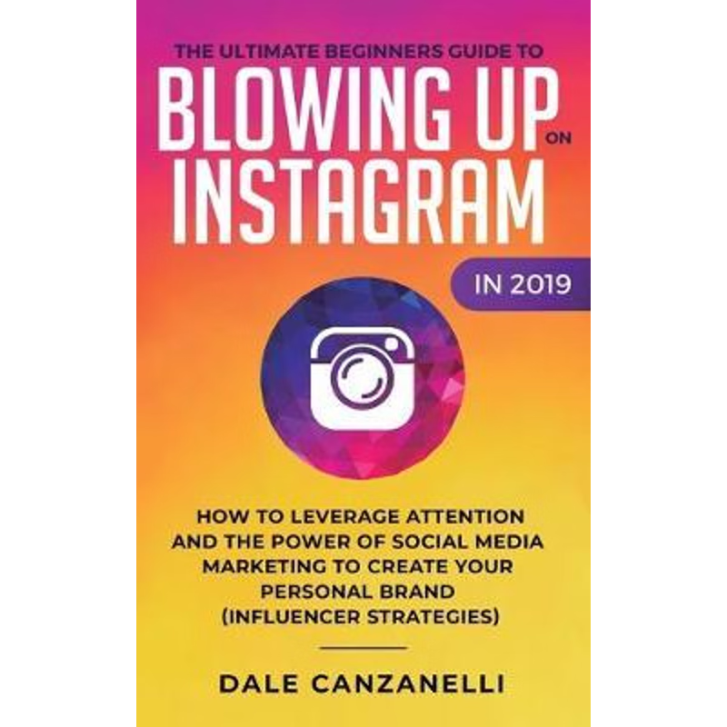 按需印刷不退不换The Ultimate Beginners Guide to Blowing Up on Instagram in 2019[9781950788279]