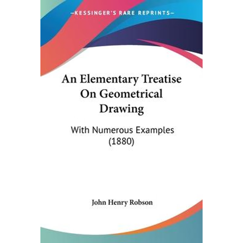 按需印刷An Elementary Treatise On Geometrical Drawing[9781104015244]