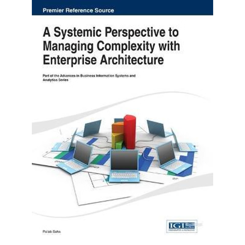 按需印刷A Systemic Perspective to Managing Complexity with Enterprise Architecture[9781466645189]