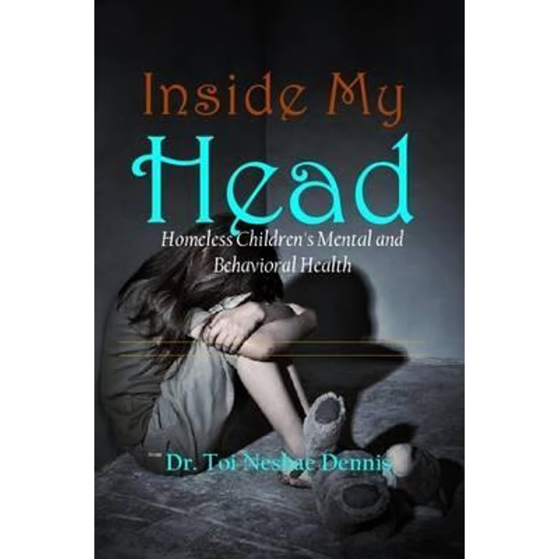 按需印刷Inside My Head - Homeless Children's Mental and Behavioral Health[9781329780255]
