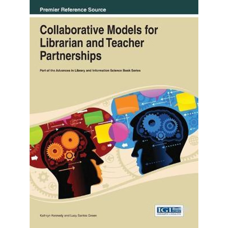 按需印刷Collaborative Models for Librarian and Teacher Partnerships[9781466643611]