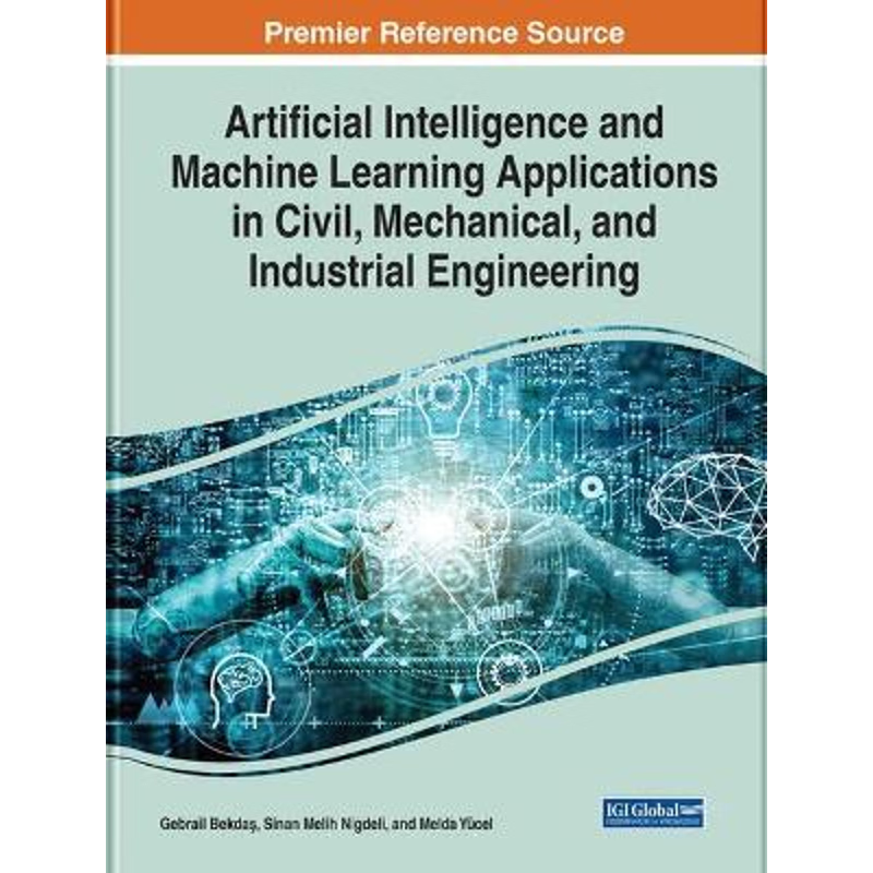 预订Artificial Intelligence and Machine Learning Applications in Civil, Mechanical, and Industrial Engin