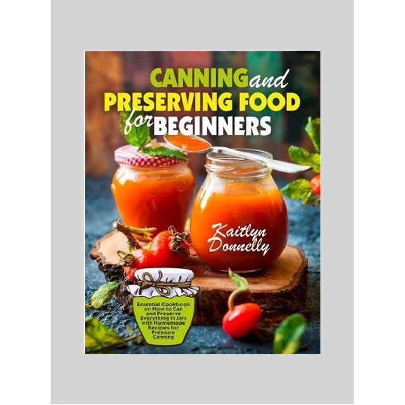 【按需印刷】Canning and Preserving Food for Beginners:Essent