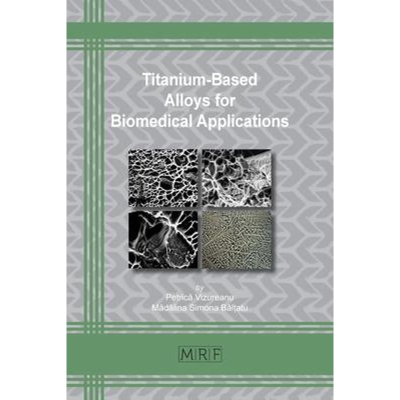 按需印刷Titanium-Based Alloys for Biomedical Applications[9781644900789]