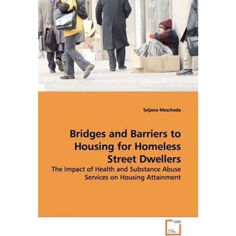 按需印刷Bridges and Barriers to Housing for Homeless Street Dwellers[9783639087673]