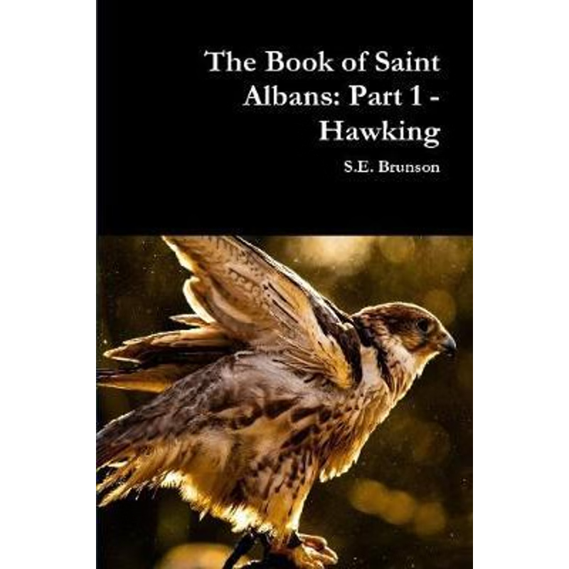 按需印刷不退不换The Book of Saint Albans: Part 1 - Hawking[9780359990931]