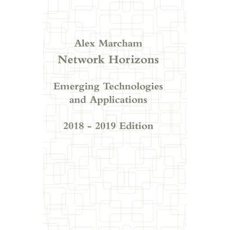 按需印刷Network Horizons Emerging Technologies and Applications 2018 - 2019 Edition[9781387897896]