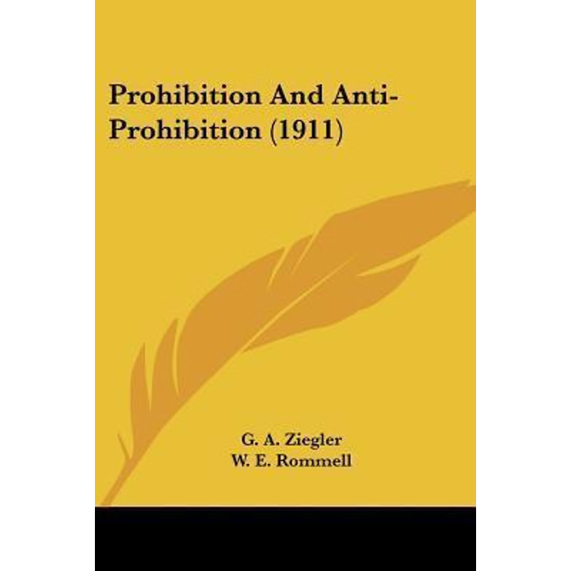 按需印刷不退不换Prohibition And Anti-Prohibition (1911)[9781120864253]