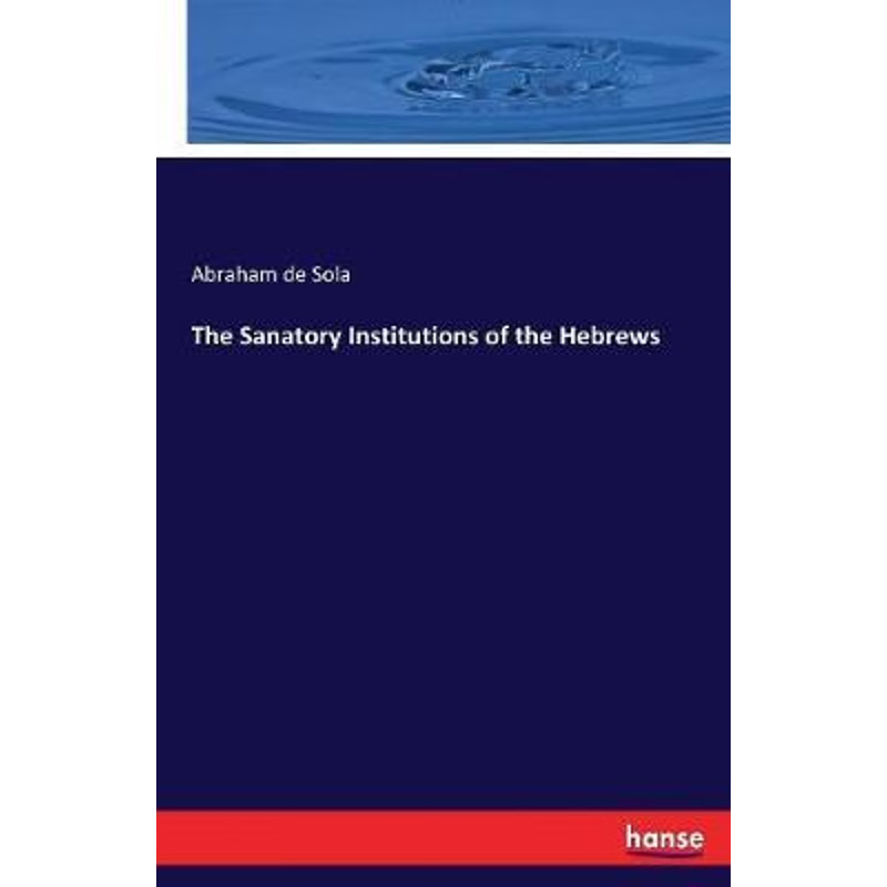 按需印刷The Sanatory Institutions of the Hebrews[9783337418007]