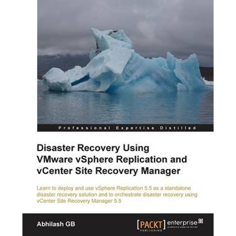 按需印刷Disaster Recovery Using Vmware Vsphere(r) Replication and Vcenter Site Recovery Manager[9781782176442]