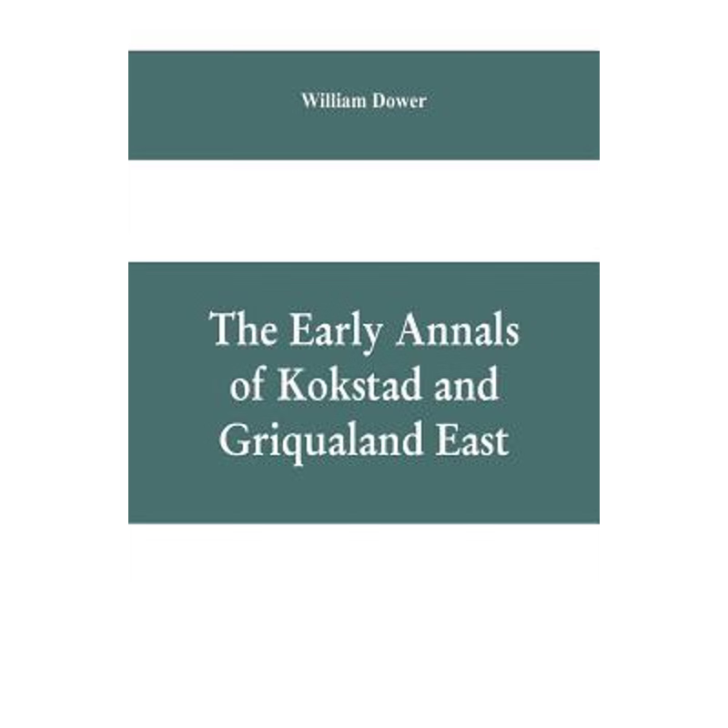 按需印刷The early annals of Kokstad and Griqualand East[9789353609139]