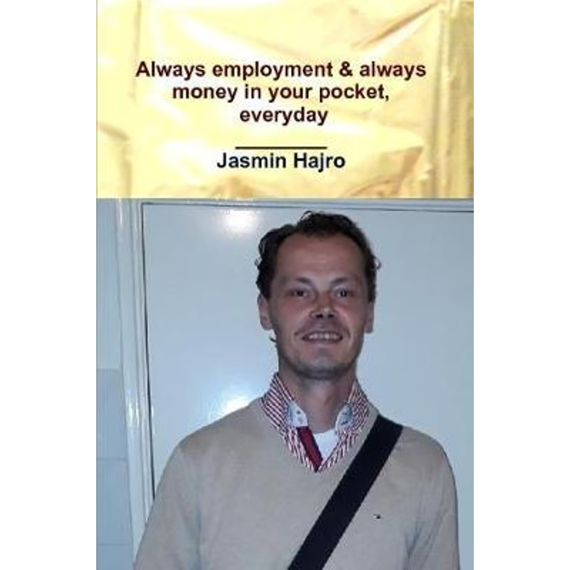 【按需印刷】Always employment & always money in your pocket, everyday