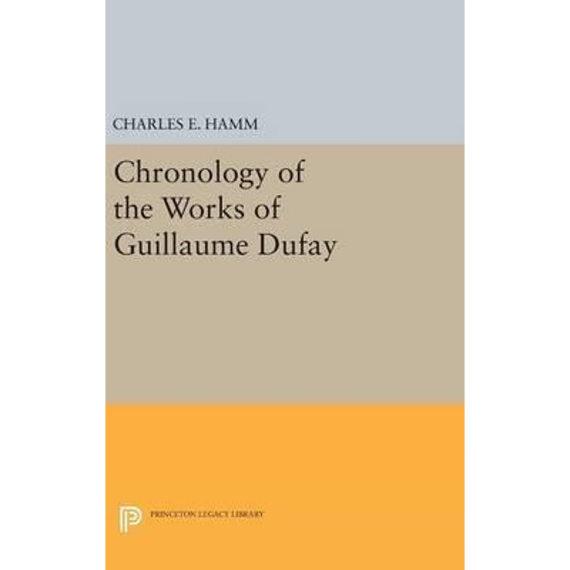 按需印刷Chronology of the Works of Guillaume Dufay[9780691651231]
