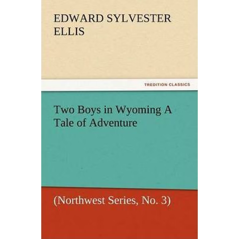 按需印刷Two Boys in Wyoming a Tale of Adventure (Northwest Series, No. 3)[9783847228707]