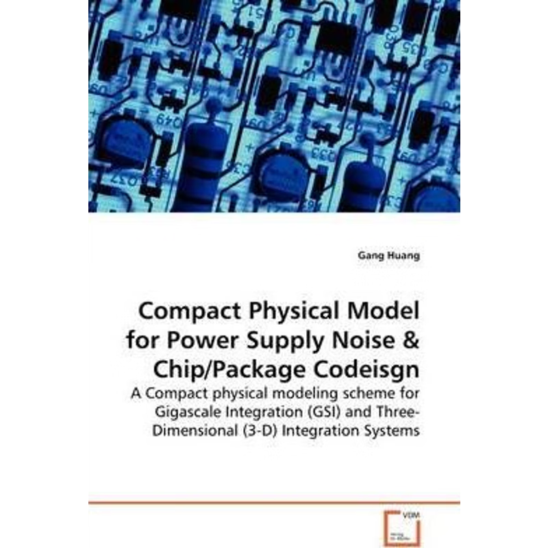 按需印刷Compact Physical Model for Power Supply Noise[9783639139402]