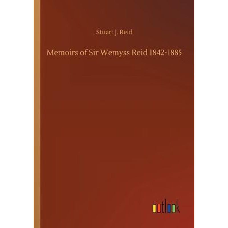 按需印刷Memoirs of Sir Wemyss Reid 1842-1885[9783732668342]