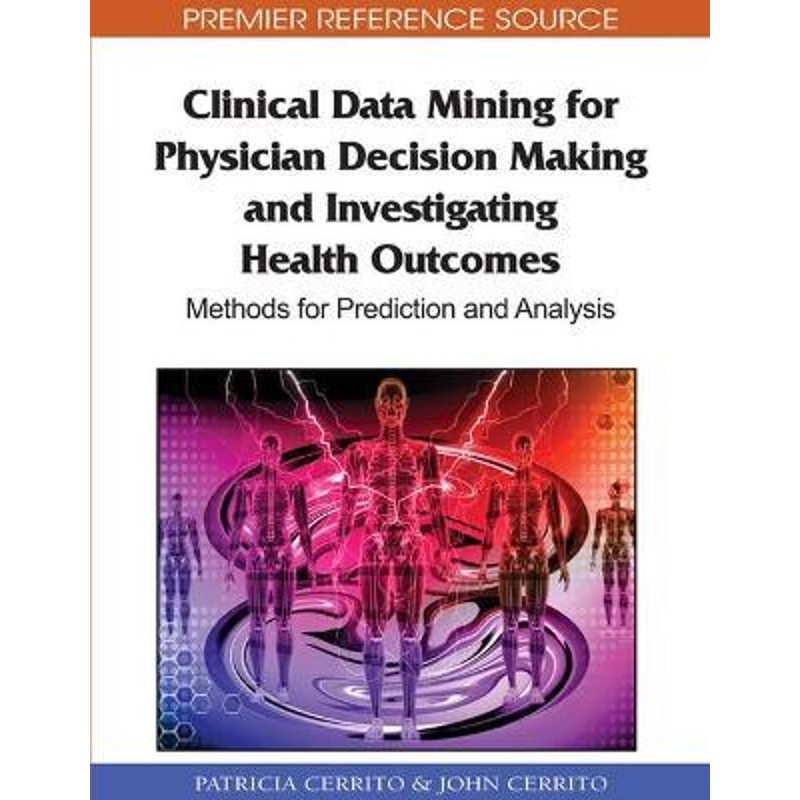 按需印刷Clinical Data Mining for Physician Decision Making and Investigating Health Outcomes[9781615209057]