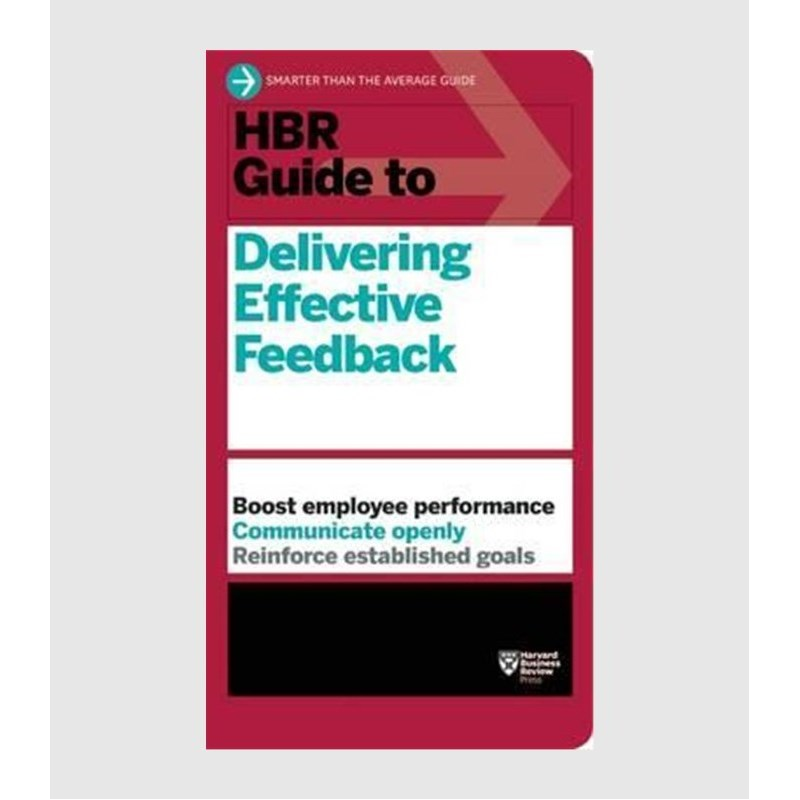 HBR Guide to Delivering Effective Feedback (HBR Guide Series)