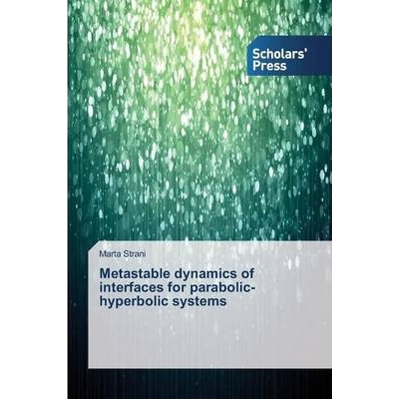 按需印刷Metastable Dynamics of Interfaces for Parabolic-Hyperbolic Systems[9783639708851]