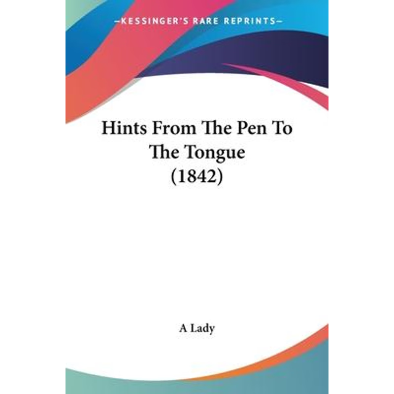 按需印刷Hints From The Pen To The Tongue (1842)[9781104175887]