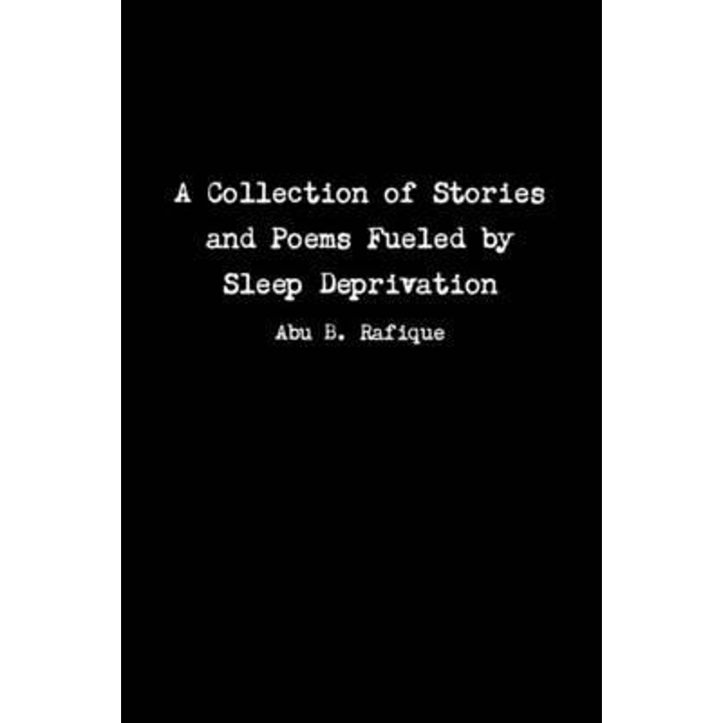 按需印刷A Collection of Stories and Poems Fueled by Sleep Deprivation[9781365437991]