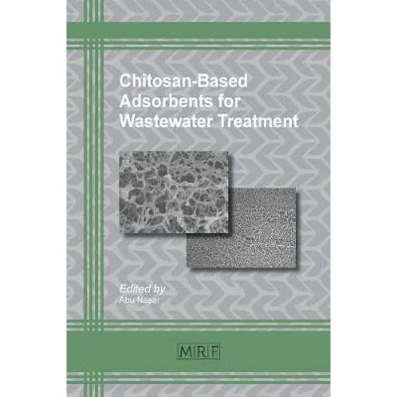 按需印刷Chitosan-Based Adsorbents for Wastewater Treatment[9781945291746]