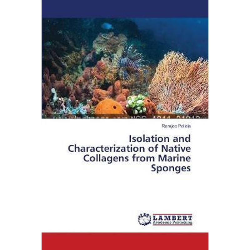 按需印刷Isolation and Characterization of Native Collagens from Marine Sponges[9783659486111]