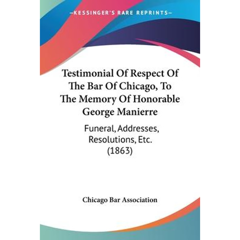 按需印刷不退不换Testimonial Of Respect Of The Bar Of Chicago, To The Memory Of Honorable George Manierre[9781120720825]