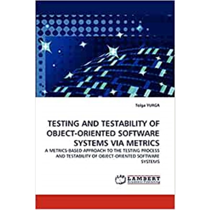 按需印刷Testing and Testability of Object-Oriented Software Systems Via Metrics[9783843359504]