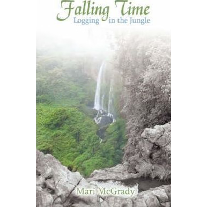 按需印刷Falling Time:Logging in the Jungle[9781434347350]