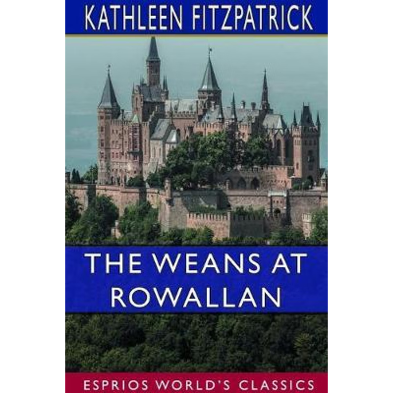 按需印刷The Weans at Rowallan (Esprios Classics)[9780464351696]