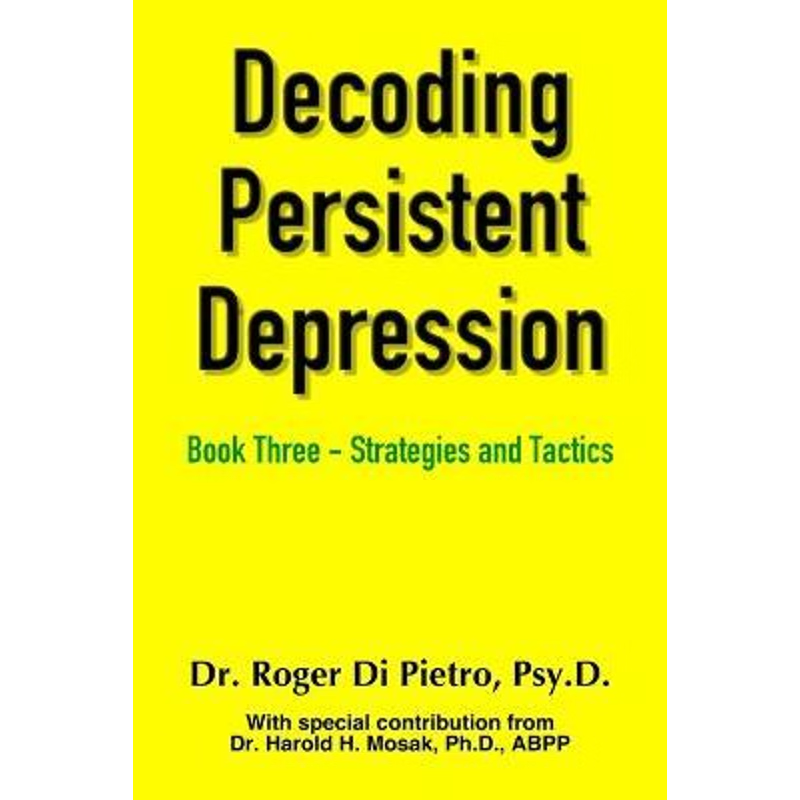 按需印刷Decoding Persistent Depression:Book Three - Strategies and Tactics[9780359251711]
