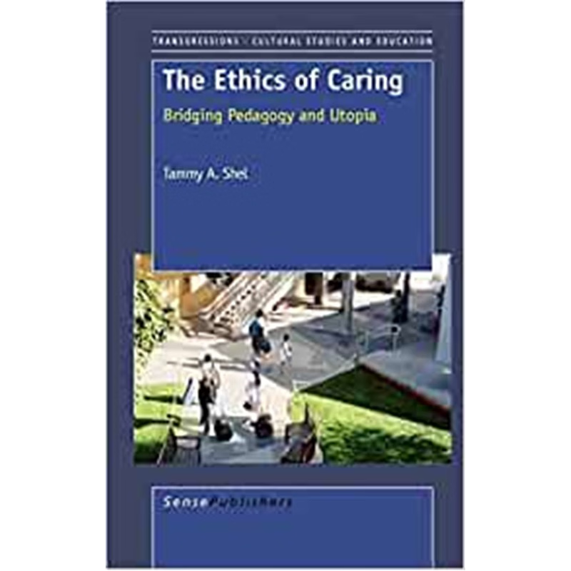 预订不退不换The Ethics of Caring:Bridging Pedagogy and Utopia