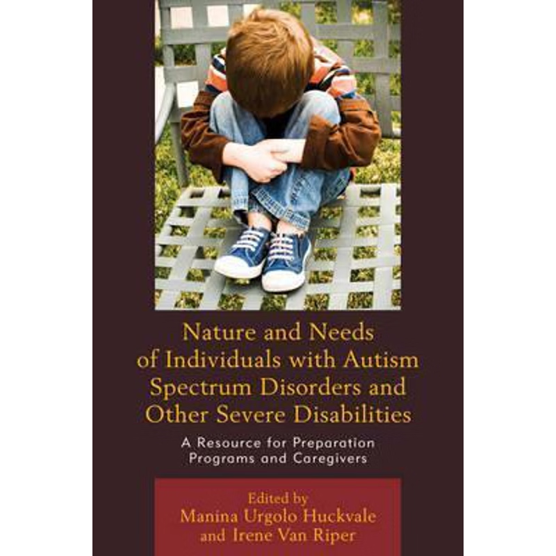 按需印刷Nature and Needs of Individuals with Autism Spectrum Disorders and Other Severe Disabilities[9781475820515]